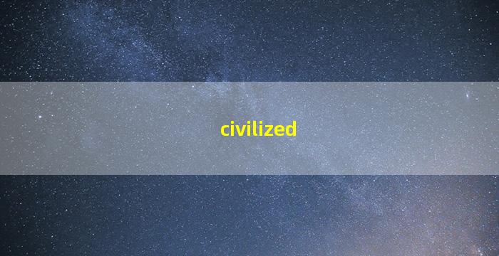 civilized